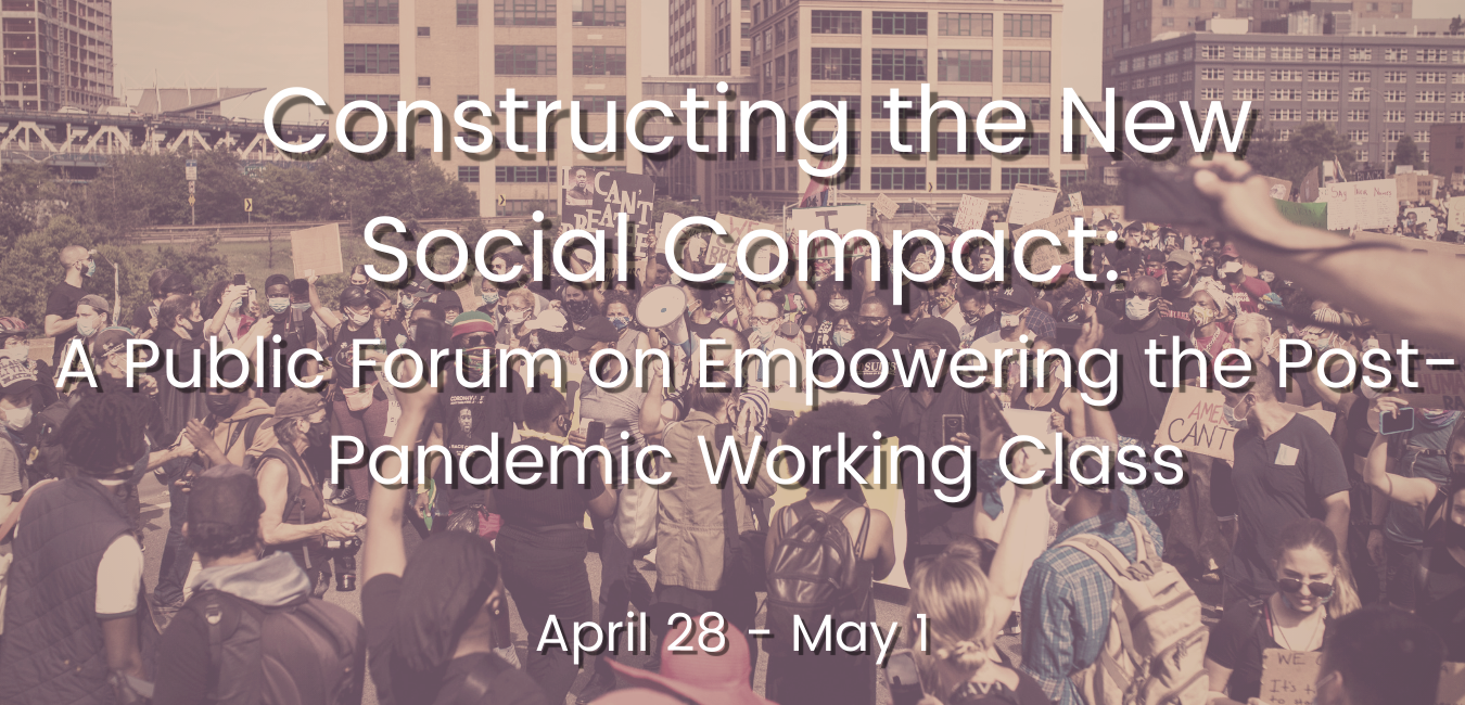 Constructing the New Social Compact: A Public Forum on Empowering the Post-Pandemic Working Class event poster